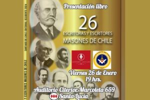 “26 ESCRITORAS Y ESCRITORES MASONES DE CHILE” (Premios Nacionales de Literatura, Diplomáticos, Ministros, Periodistas)