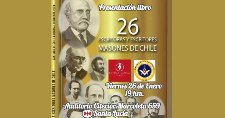“26 ESCRITORAS Y ESCRITORES MASONES DE CHILE” (Premios Nacionales de Literatura, Diplomáticos, Ministros, Periodistas)