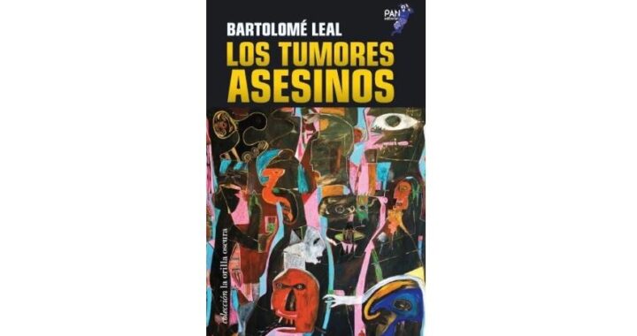 “Los tumores asesinos”: Lo nuevo de Bartolomé Leal