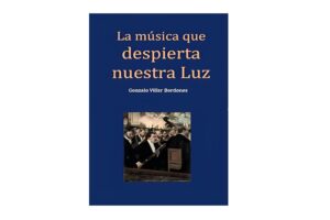 “La Música que despierta nuestra Luz” de Gonzalo Villar Bordones