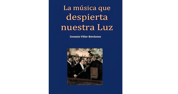 “La Música que despierta nuestra Luz” de Gonzalo Villar Bordones