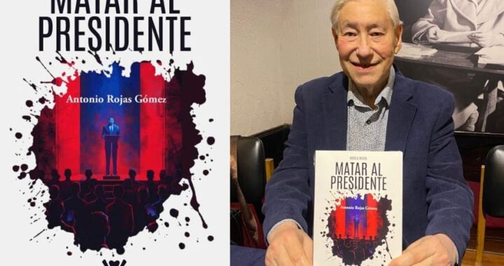 «Matar al presidente» del escritor Antonio Rojas Gómez, maestro del crimen novelado.